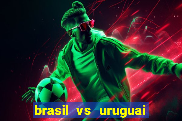 brasil vs uruguai ao vivo multicanais